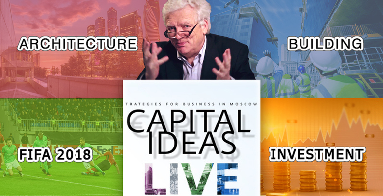 Capital Ideas Live – your guide to doing business in Moscow